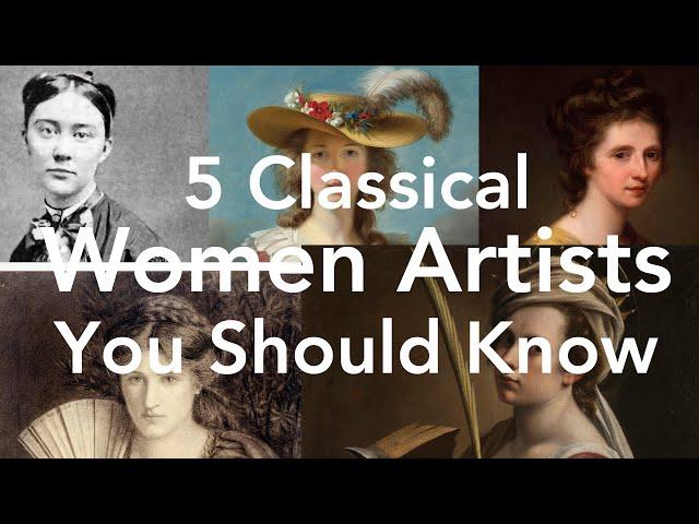 5 Classical Women Artists You Should Know #IWD