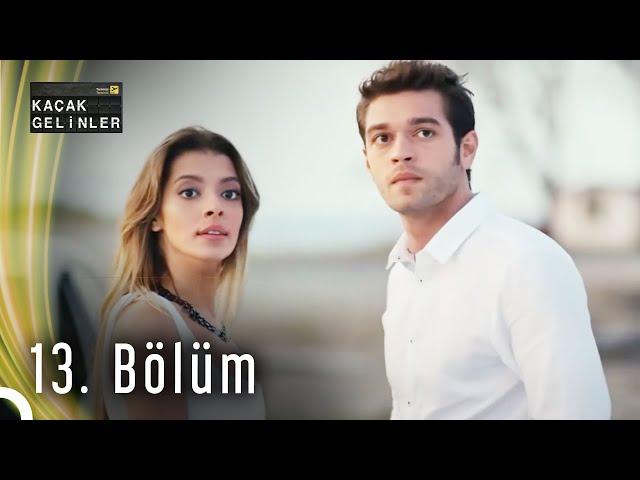 Kaçak Gelinler 13. Bölüm HD