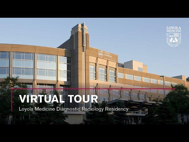 Diagnostic Radiology Residency Virtual Tour at Loyola Medicine