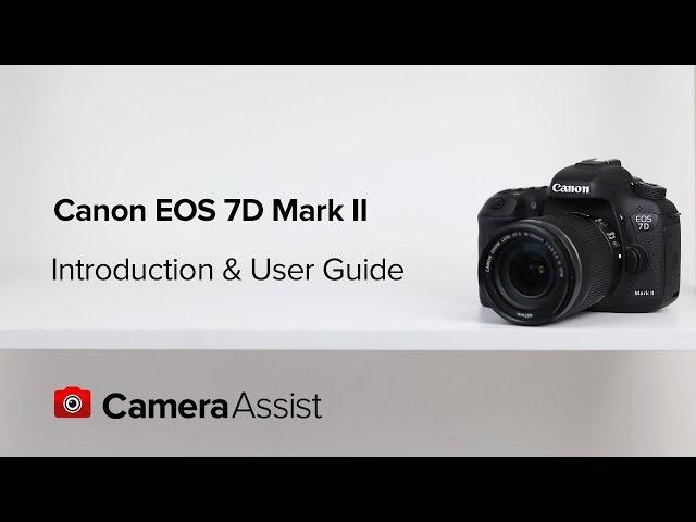 Canon EOS 7D Mark II Tutorial - Introduction and User Guide