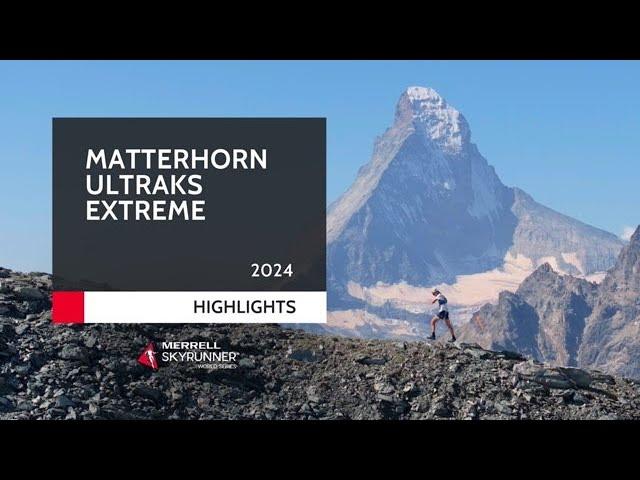 MATTERHORN ULTRAKS EXTREME 2024 - HIGHLIGHTS / MSWS24 - Skyrunning