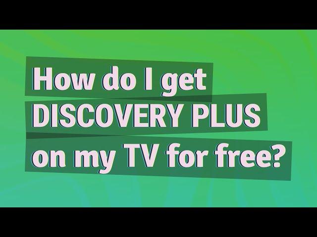 How do I get Discovery Plus on my TV for free?