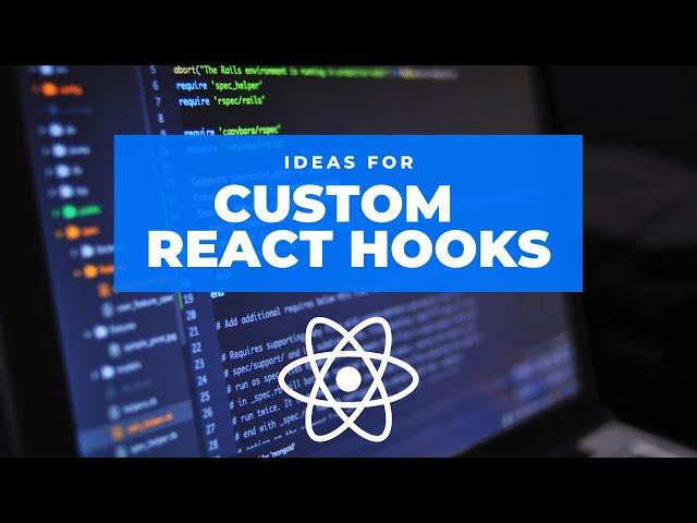 React Hooks Tutorial - Ideas for Custom React Hooks