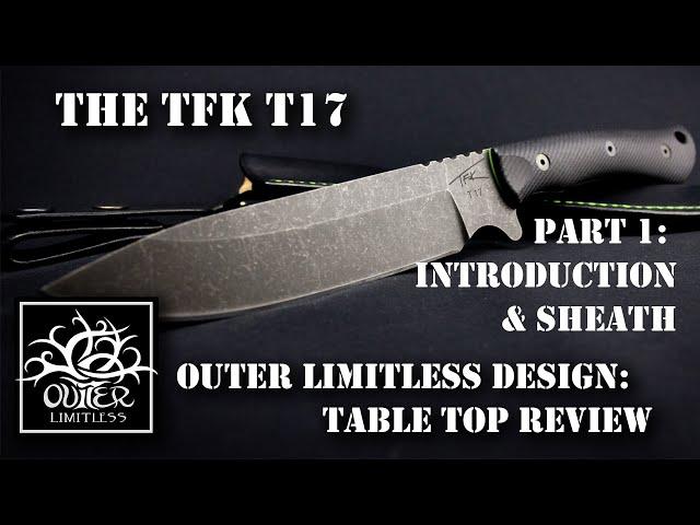 Part 1 - Introduction & Sheath: TFK T17 Outer Limitless Design Prototype Table Top Review