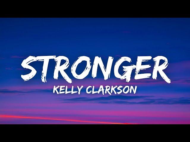 Kelly Clarkson - Stronger (What Doesn’t Kill You) (Lyrics)