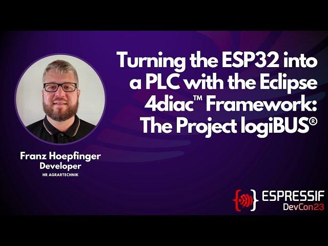 Devcon23 - Turning the ESP32 into a PLC with the Eclipse 4diac™ Framework: The Project logiBUS®