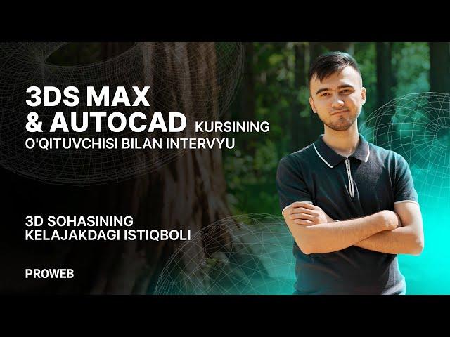 3DS MAX & AUTOCAD o'qituvchisi bilan intervyu