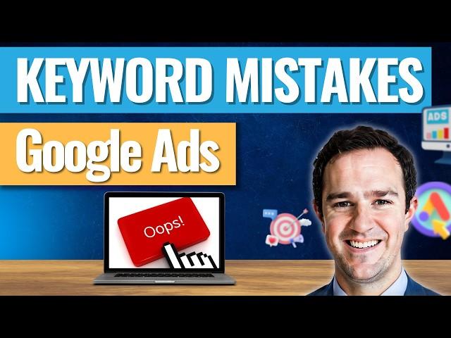 6 Google Ads Mistakes To Avoid When Targeting Search Keywords