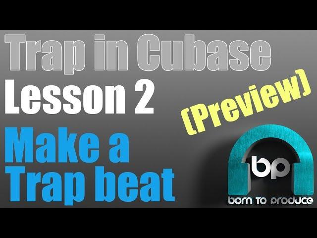 Cubase 9.5 Trap Tutorial - Lesson 02 - Making a Trap Beat