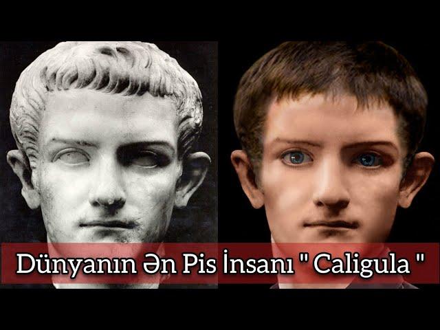 Dünyanın Ən Pis İnsanı " Caligula " Haqqında - Bilmediyimiz Maraqli Faktlar