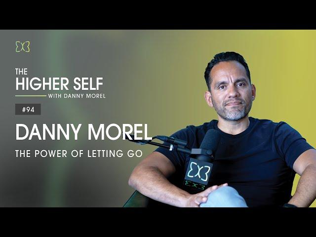 The Power of Letting Go | The Higher Self #94