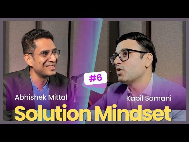 Solution Mindset | Kapil Somani | Wisdom Whispers with Abhishek