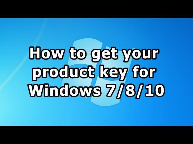 How to get your product key for Windows 7/8/10