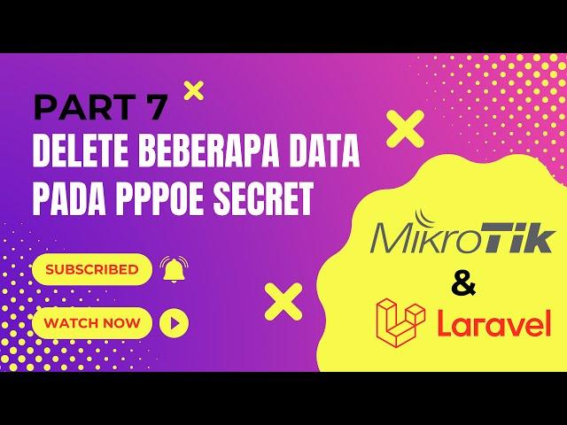 Delete Beberapa Data PPPoE Pada Laravel & Mikrotik API : PART #7