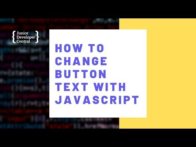 How To Change Button Text With JavaScript