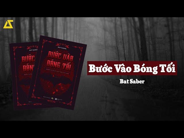 [SÁCH NÓI] Bước Vào Bóng Tối - Những Vụ Án Có Thật Cùng Bat Saber | Chương 1