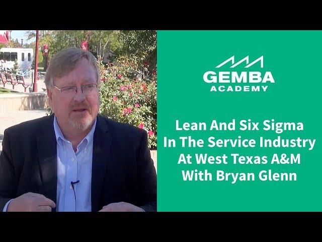 Lean and Six Sigma in the Service Industry at West Texas A&M with Bryan Glenn