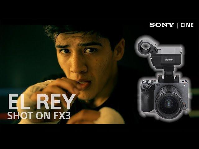 "El Rey" | Shot on Sony FX6, FX3 and the 16–35 mm T3.1 G lens  | Sony Cine