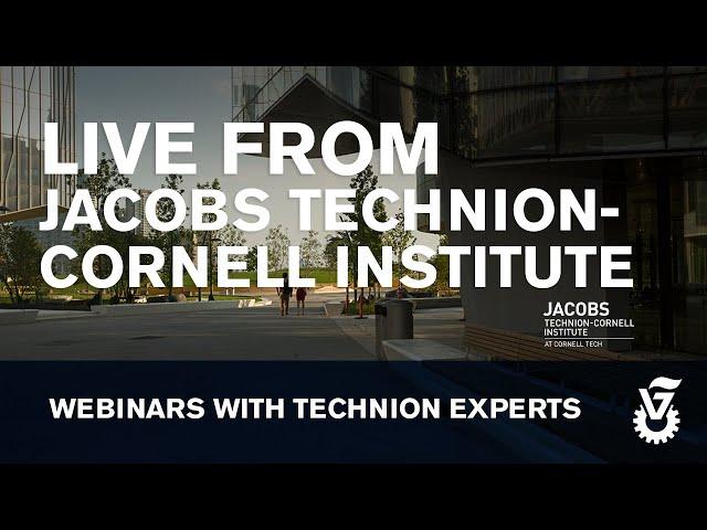 Live From Jacobs Technion-Cornell Institute: Technology, Media, and Society / How it all Connects