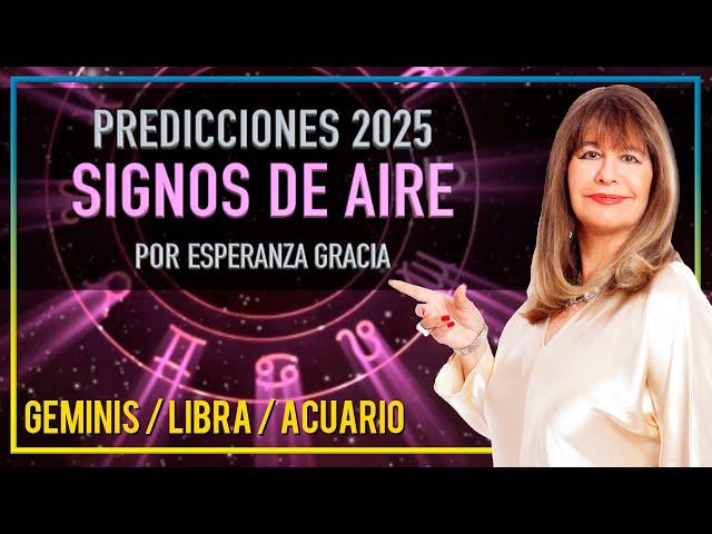 PREDICCIONES 2025 SIGNOS DE AIRE | ESPERANZA GRACIA