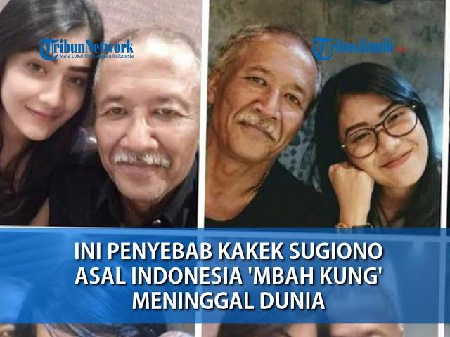 Ini Penyebab kakek Sugiono Asal Indonesia 'Mbah Kung' Meninggal Dunia