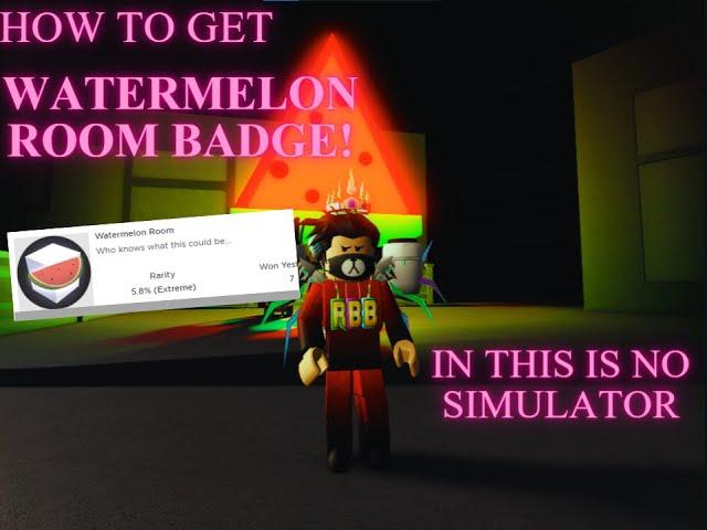 HOW To GET Watermelon Room BADGE! (This Is No Simulator)