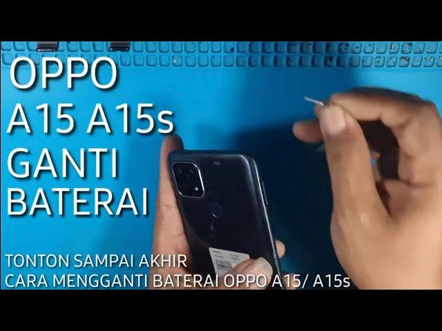 TUTORIAL CARA MENGGANTI BATERAI OPPO A15 A15s