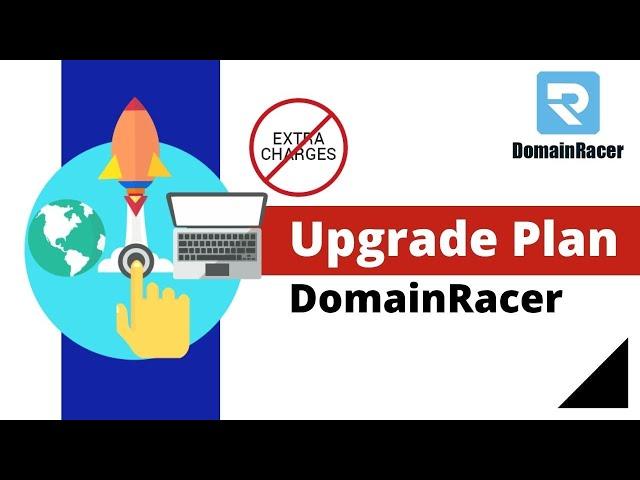 Upgrade DomainRacer Web Hosting Plan | "At Any Time No Extra Costing"