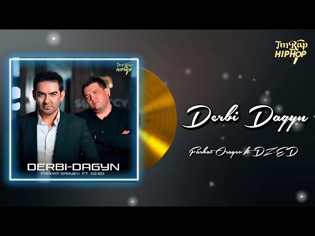 Farhat Orayev ft DZ-ED - Derbi Dagyn (Official Audio) [TmRap-HipHop]