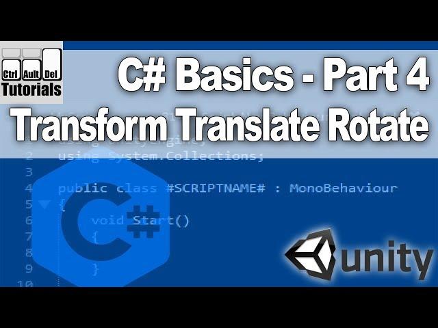 Csharp (C#) Basics for Unity - Transform Translate and Rotate