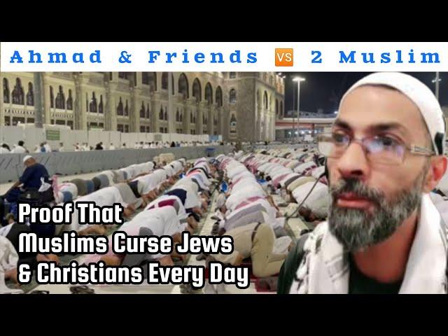 Ahmad & Friends  2 Muslim - Proof That  Muslims Curse Jews & Christians Every Day  |Q&A