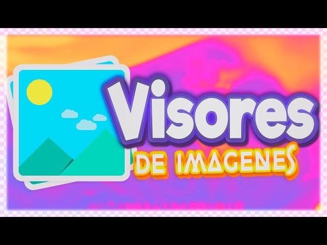  VISORES DE IMAGENES PNG & JPG Que utilizo  ACT: AGOSTO 2023