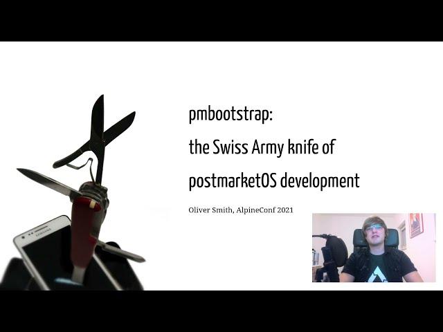 AlpineConf - Oliver - pmbootstrap: the Swiss Army knife of postmarketOS development