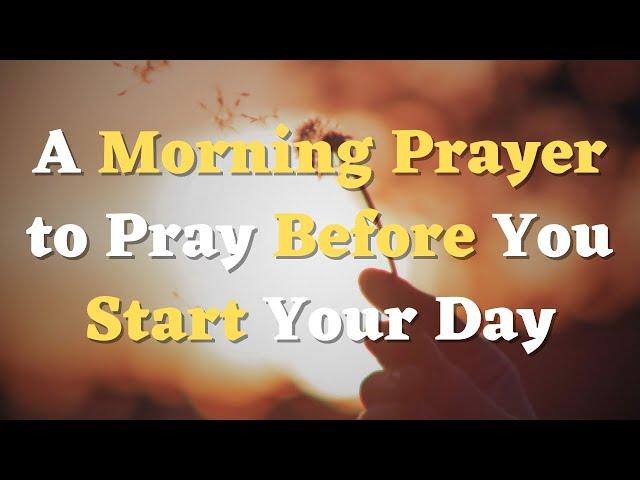 A Morning Prayer Before You Start Your Day | Lord, I invite Your presence to guide my steps today