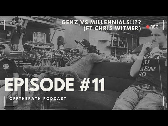 Off The Path - Ep 11 - GENZ Vs Millennials!!?? (Ft Chris Witmer)