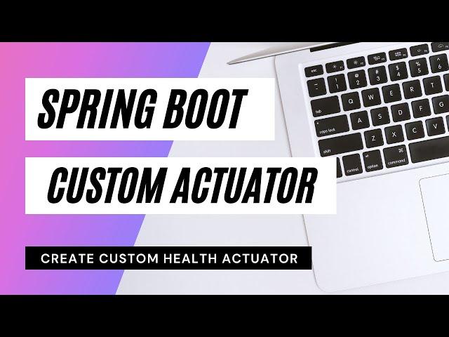 Spring Boot Custom Actuator | How To Create Custom Health Actuator? | Java | WTTN