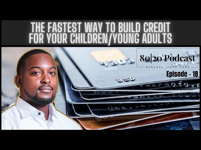 How To Build Credit For Your Children/Young Adults