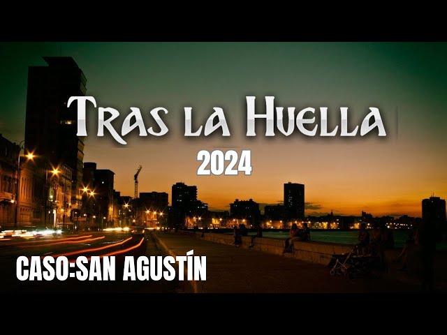 Tras la Huella 2024 CASO SAN AGUSTÍN (10 de noviembre) policiaco cubano