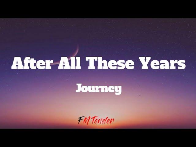 After All These Years - Journey (Lyrics)