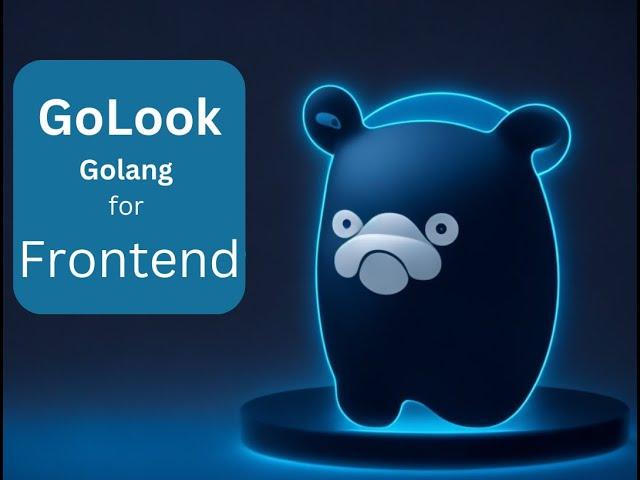 GoLook - Golang for frontend