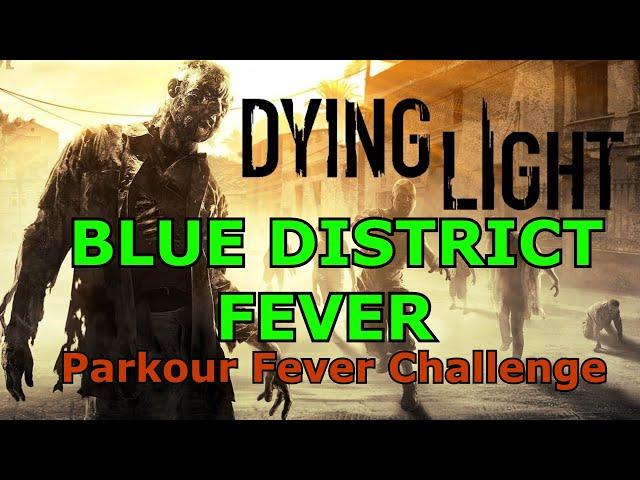 Dying Light Blue District Fever Parkour Fever Challenge at Night / Pyza Suit