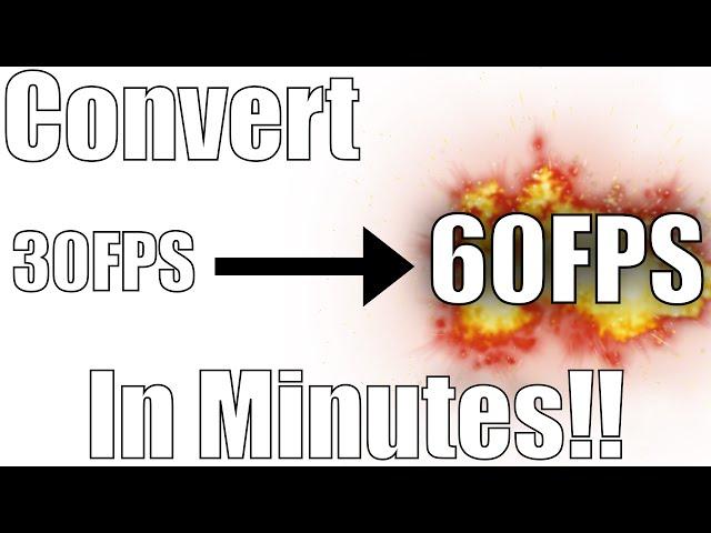 Convert ANY Video to 60fps in under 5 minutes!! (How To)