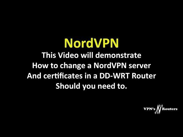 How to change NordVPN server and certificates in DD-WRT router