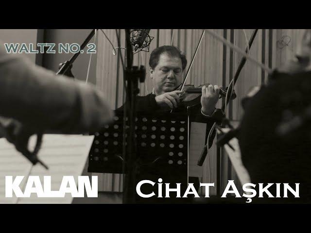 Cihat Aşkın - Waltz No. 2  [ Türk Valsleri © 2019 Kalan Müzik ]