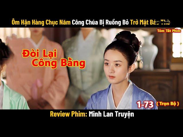 Review Phim Hay Tháng 8: Ôm H.ậ.n Hàng Chục Năm Công Chúa Bị Ruồng Bỏ Trở Mặt B.á.o Thù | Full 1-73