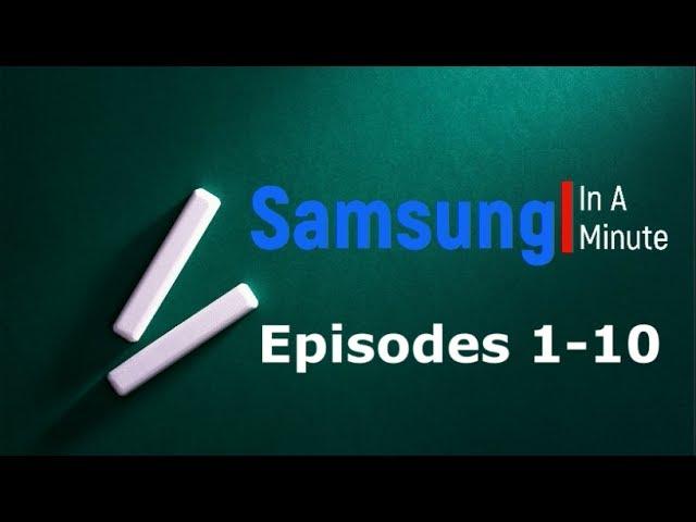 Samsung In A Minute Compilation Episodes 1-10