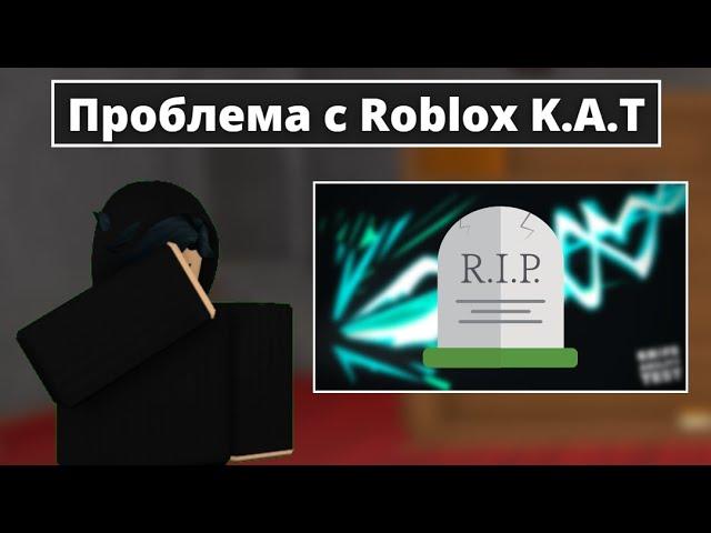 The problem with Roblox K.A.T