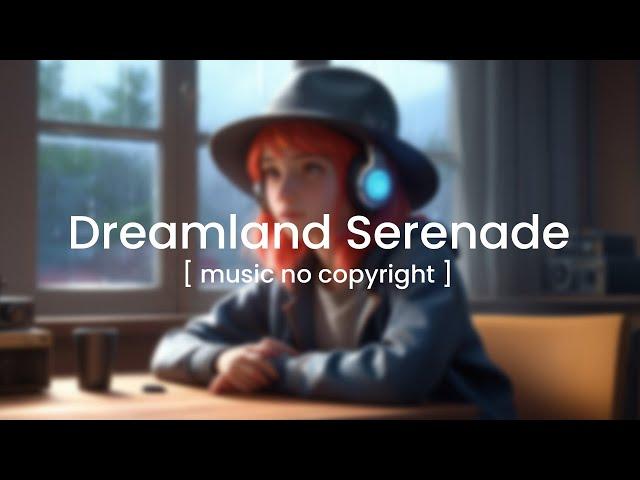 Dreamland Serenade [ Music No Copyright ] 