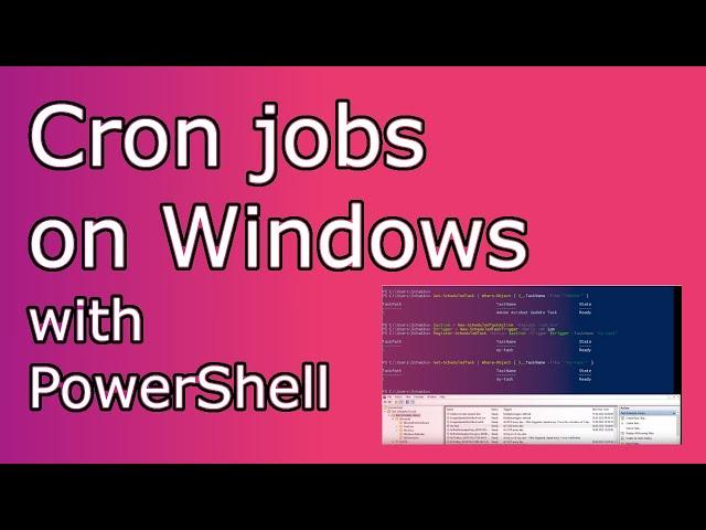 How to add cron jobs / scheduled tasks on Windows with PowerShell