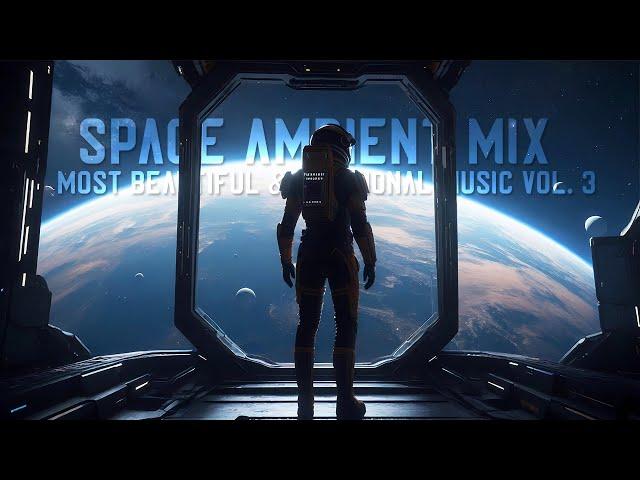 Space Ambient Mix | Most Beautiful & Emotional Music Vol. 3 | SG Music